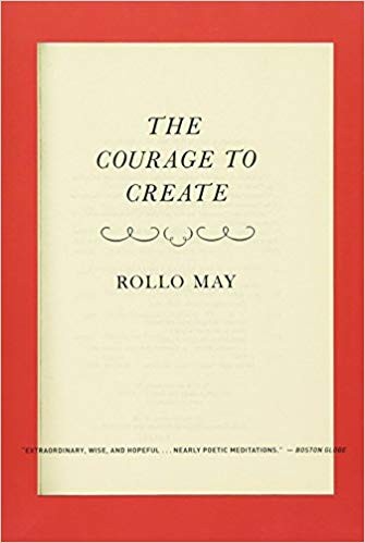 The Courage to Create by Rollo May